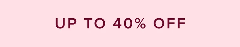 Up to 40% off: shop now!
