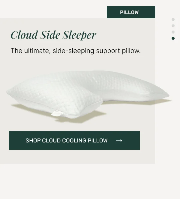 Cloud Side Sleeper • The ultimate, side-sleeping support pillow