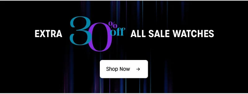 Extra 30% off all sale watches | Shop Now