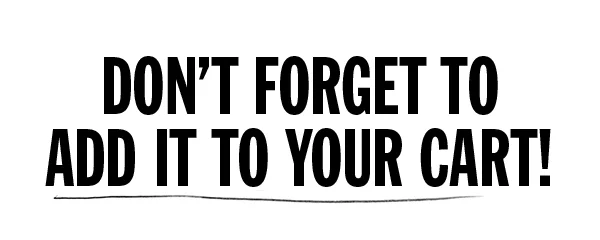 Don't Forget To Add It To Your Cart!