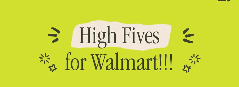 HIGH FIVES FOR WALMART!!!