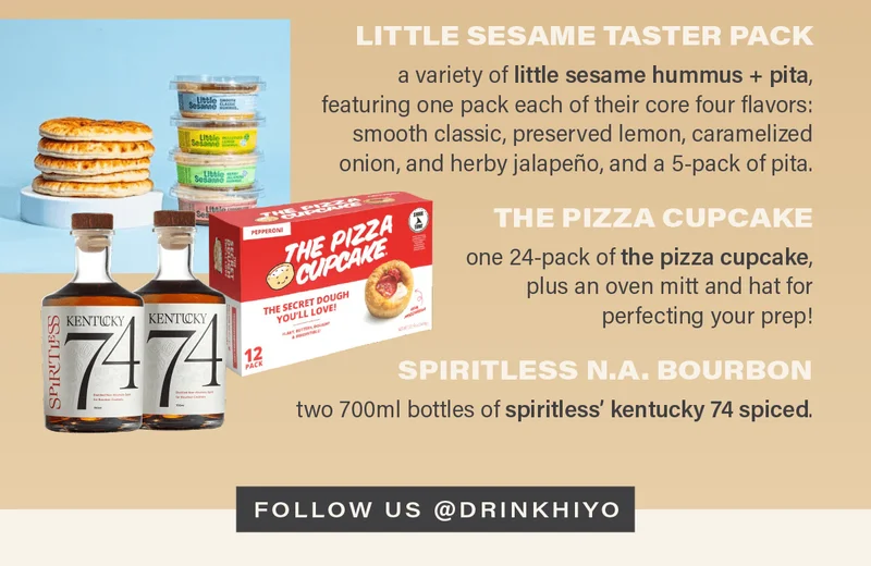 LITTLE SESAME TASTER PACK: a variety of little sesame hummus + pita, including one pack each of their core four flavors: smooth classic, preserved lemon, caramelized onion, and herby jalapeno, and a 5-pack of pita; THE PIZZA CUPCAKE: one 24-pack of the pizza cupcake, plus an oven mitt and hat for perfecting your prep; SPIRITLESS N.A. BOURBON: two 700ml bottles of spiritless' kentucky 74 spiced. [FOLLOW US @DRINKHIYO]