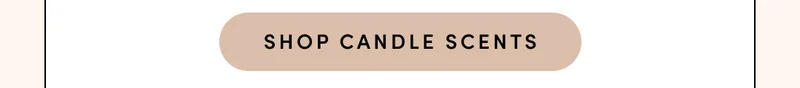 SHOP CANDLE SCENTS