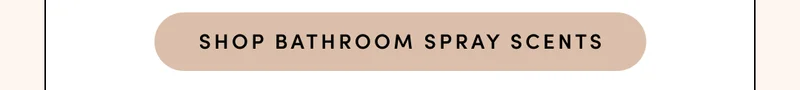 SHOP BATHROOM SPRAY SCENTS