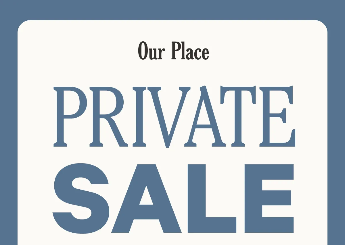 Our Place - Private Sale