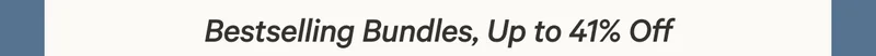 Bestselling Bundles, Up to 41% Off