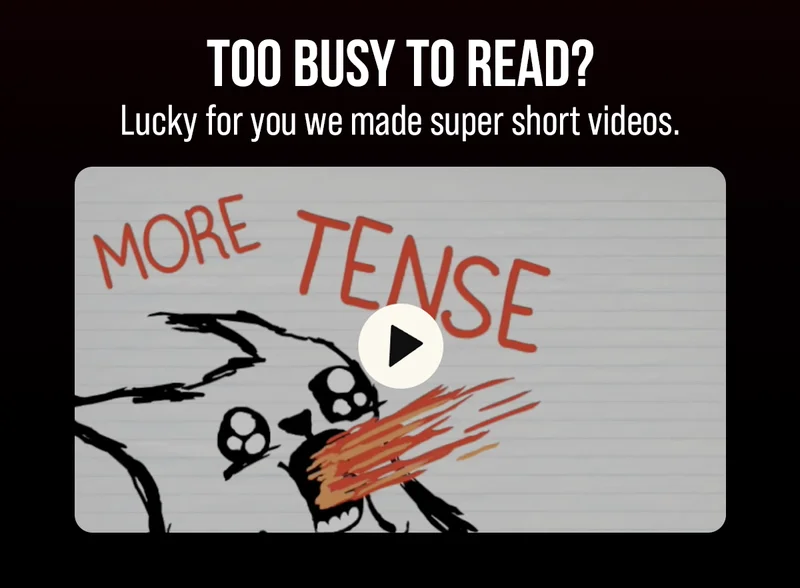 TOO BUSY TO READ? Lucky for you we made super short videos.