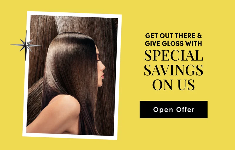 get out there &
give gloss with
special savings
on us | open offer