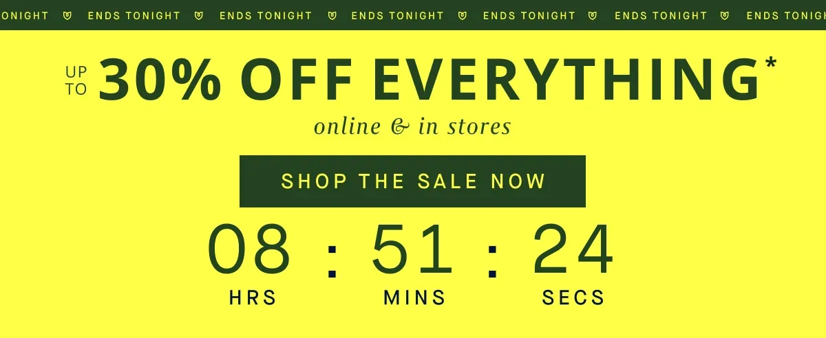 EVERYTHING UP TO 30% OFF online & in stores