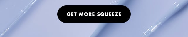 get more squeeze get more squeeze