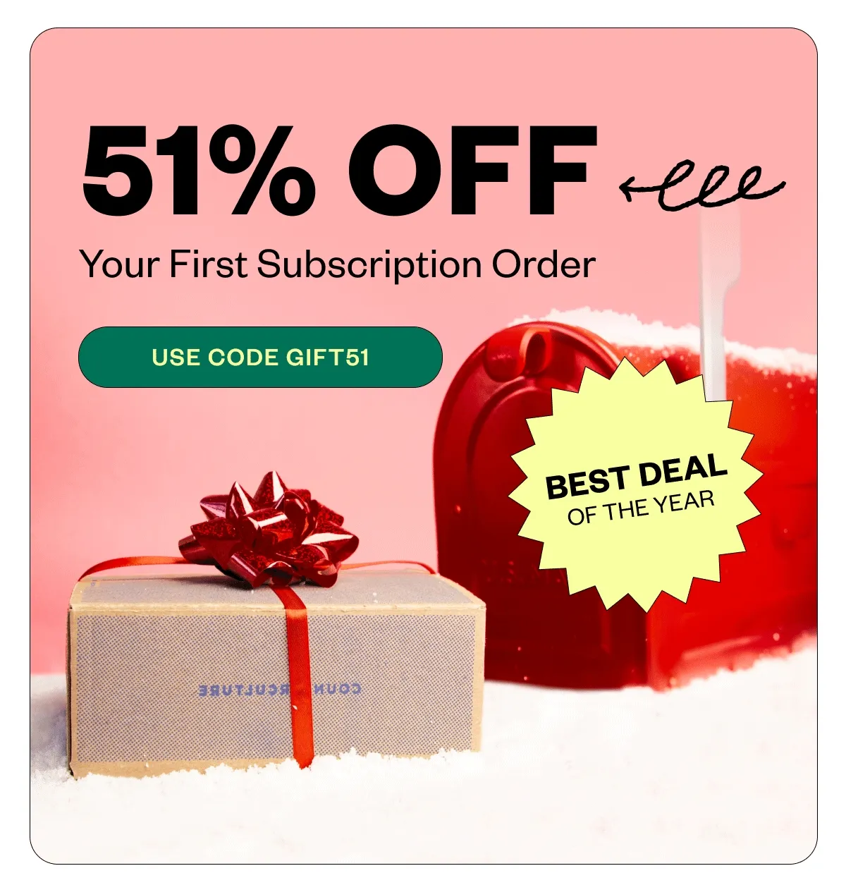 51% Off your first subscription order Use code GIFT51 51% Off your first subscription order Use code GIFT51