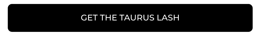 Get the Taurus LAsh
