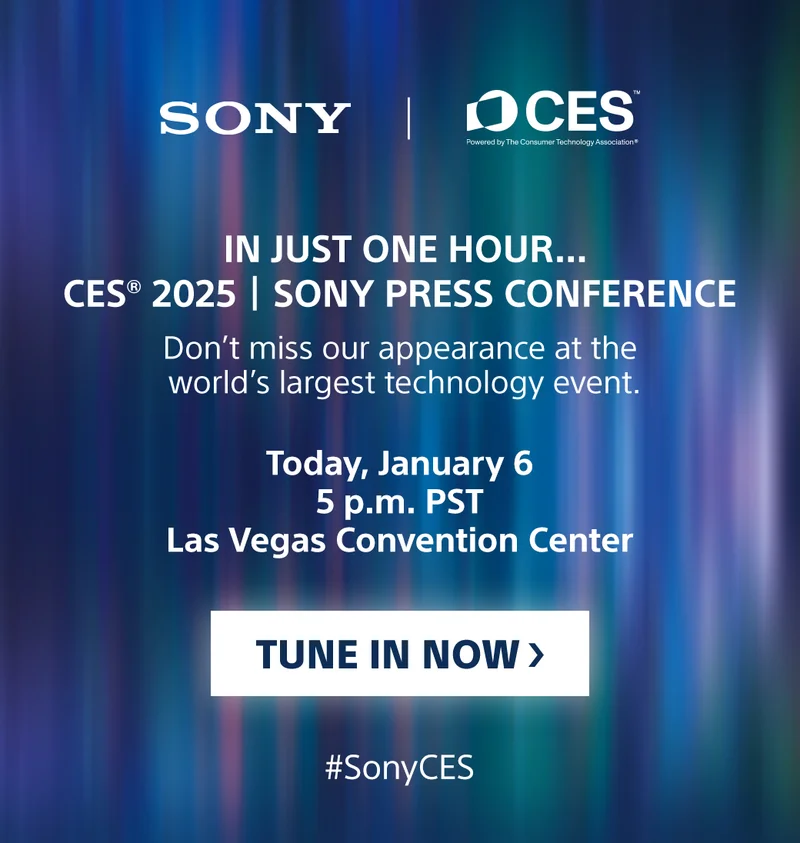 SONY | CES In just one hour... CES 2025 | Sony Press Conference | Don't miss our appearance at the wrold's larget technology event. Today, January 6 5p.m. PST Las Vegas Convention Center | Tune in now