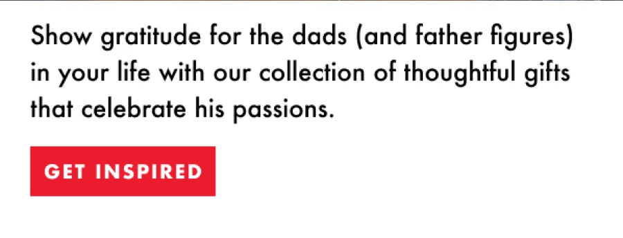 Show gratitude for the dads and father figures. Get inspired.