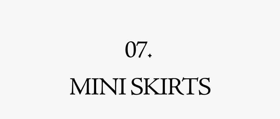 07 MINI SKIRTS