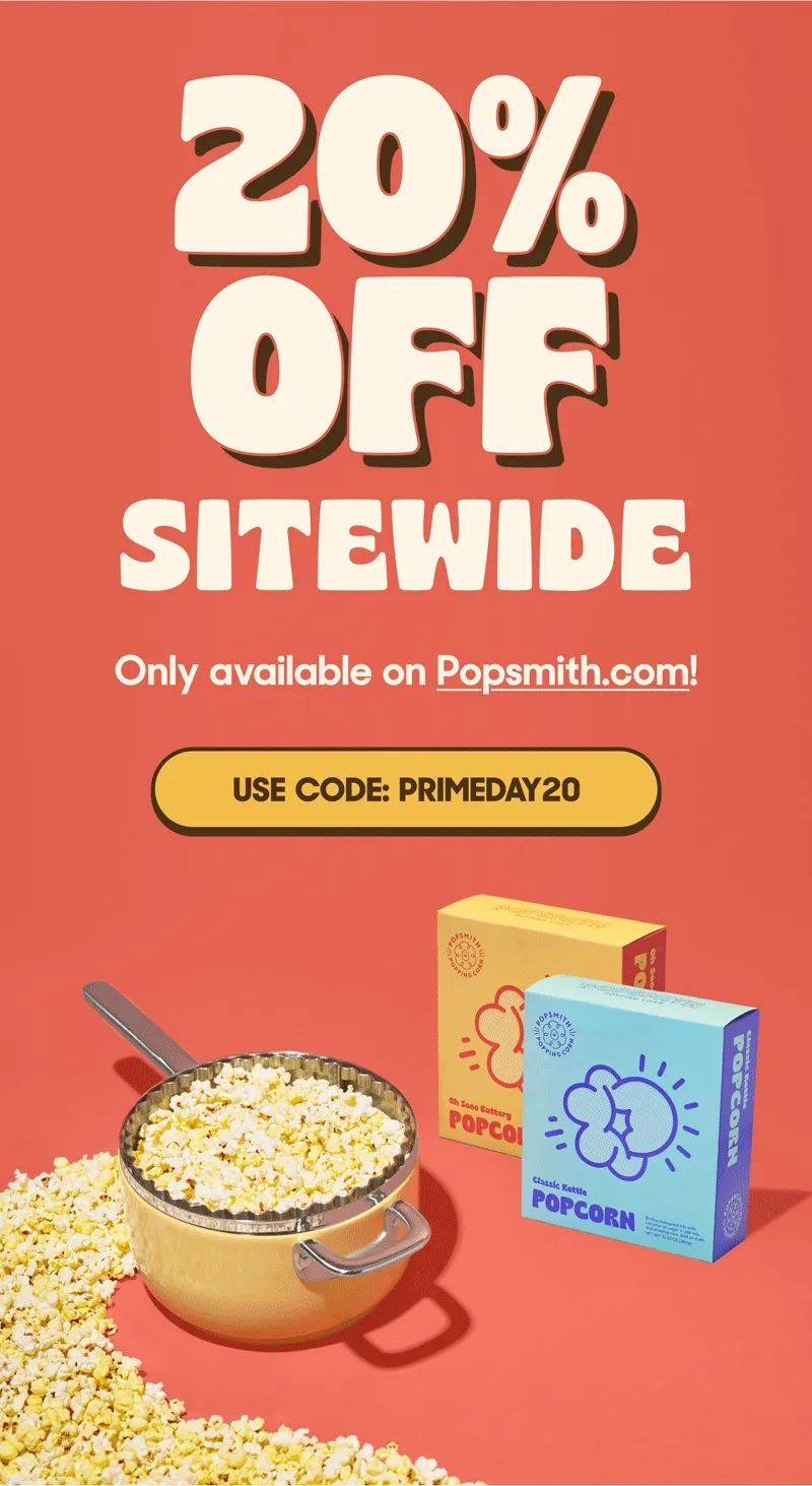 20% OFF SITEWIDE Only available on Popsmith.com! USE CODE: PRIMEDAY20