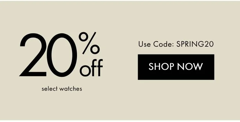 20% Off select watches. Use Code: Spring20 | Shop Now
