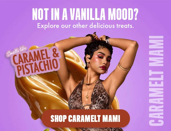 NOT IN A VANILLA MOOD? Explore our other delicious treats.