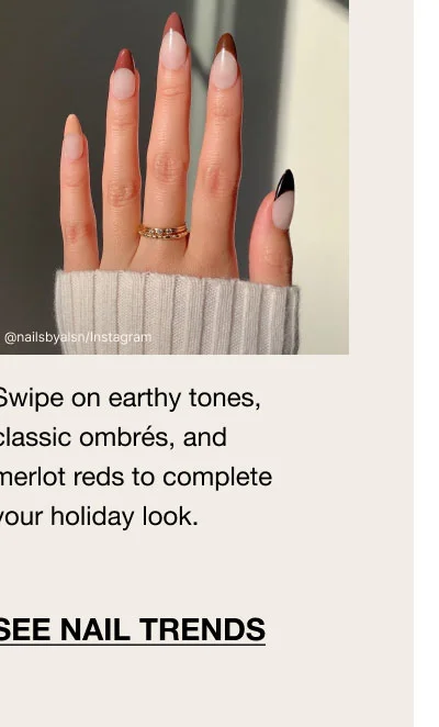 @nailsbyalsn/Instagram - Swipe on earthy tones, classic ombrés, and merlot reds to complete your holiday look. SEE NAIL TRENDS
