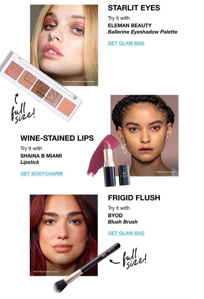 STARLIT EYES - Try it with ELEMAN BEAUTY Ballerine Eyeshadow Palette - GET GLAM BAG - Rosdiana Ciaravolo/Getty Images | WINE-STAINED LIPS - Try it with SHAINA B MIAMI Lipstick - GET BOXYCHARM - WWD/Getty Images | FRIGID FLUSH - Try it with BYOD Blush Brush - GET GLAM BAG - Kevin Mazur/Getty Images