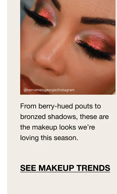 @hernameisgeorgie/Instagram - From berry-hued pouts to bronzed shadows, these are the makeup looks we’re loving this season. SEE MAKEUP TRENDS