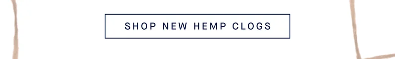 SHOP NEW HEMP CLOGS