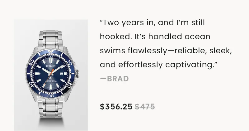 “Two years in, and I’m still hooked. It’s handled ocean swims flawlessly—reliable, sleek, and effortlessly captivating.” —brad  $356.25 $475