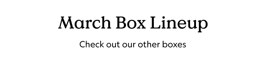 March Box Lineup