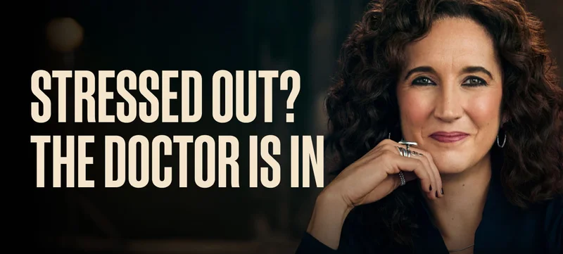 STRESSED OUT? THE DOCTOR IS IN