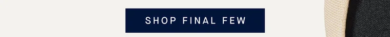 SHOP FINAL FEW