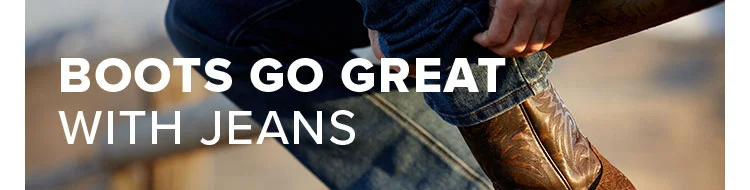 BOOTS GO GREAT WITH JEANS