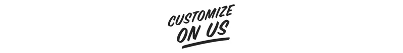 Free Customization On Us