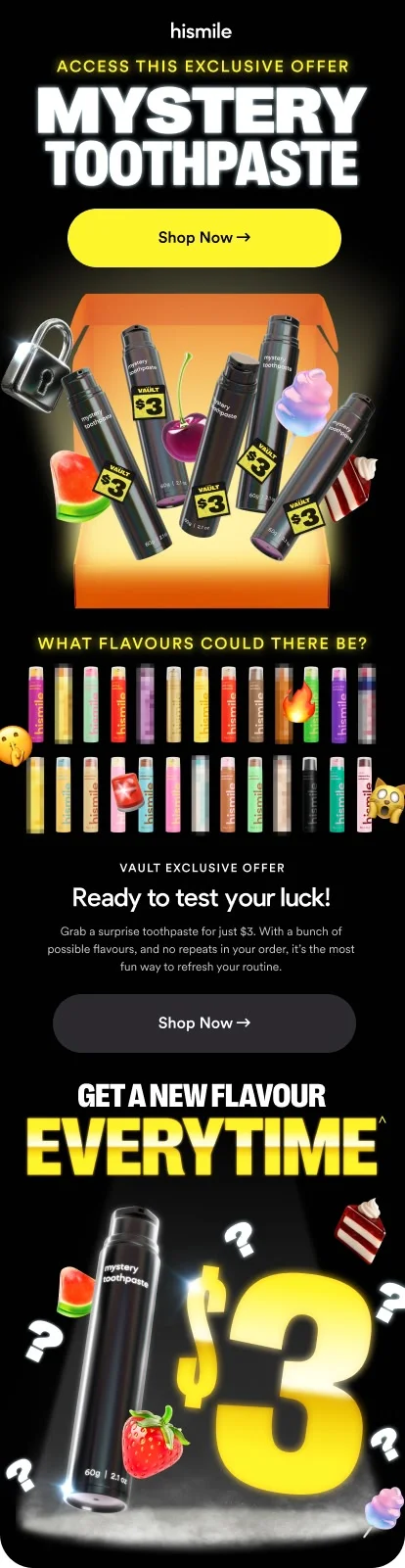 Grab a surprise toothpaste for just $3. With a bunch of possible flavours, and no repeats in your order, it’s the most fun way to refresh your routine.