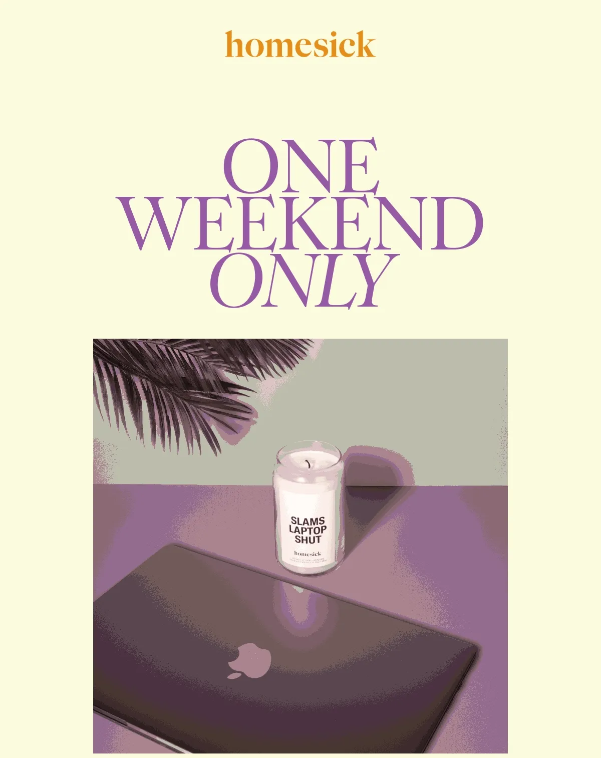 Homesick | One Weekend Only