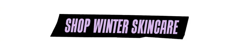 Shop Winter Skincare