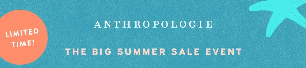 Anthropologie The Big Summer Sale Event