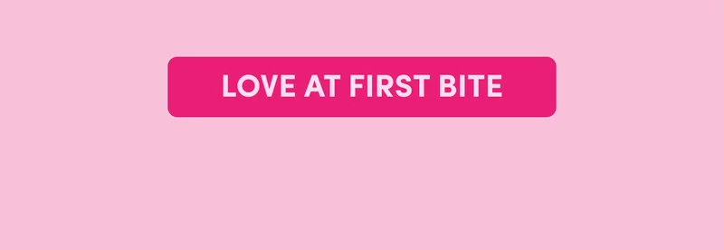 LOVE AT FIRST BITE