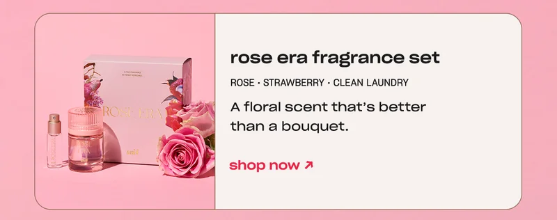 rose era fragrance set rose • strawberry • clean laundry A floral scent that’s better than a bouquet. shop now →