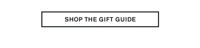 SHOP THE GIFT GUIDE
