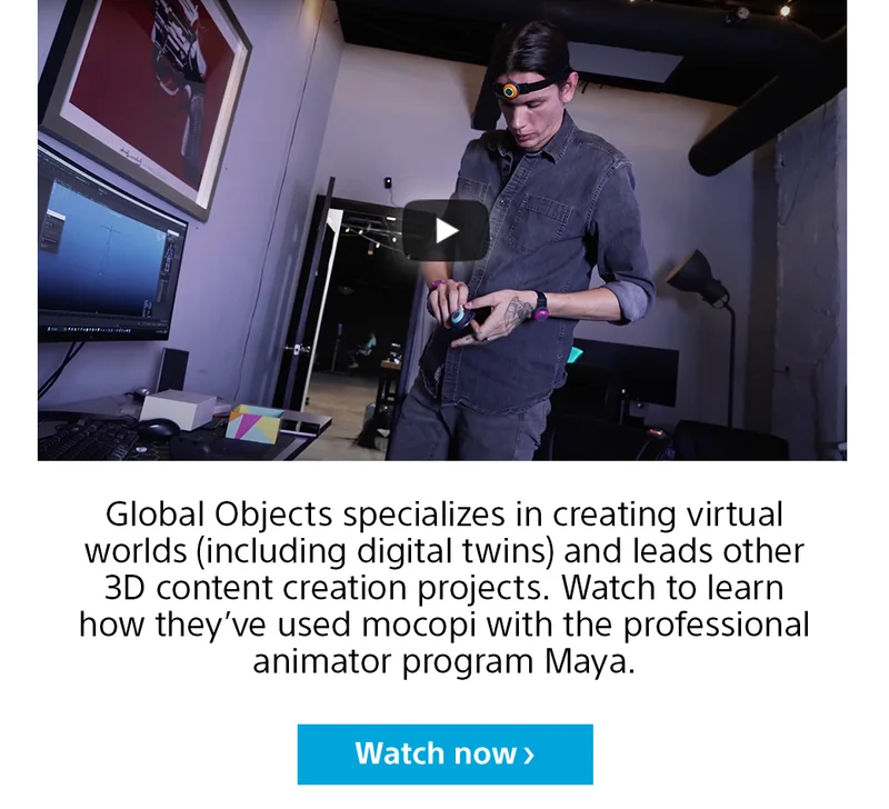 Global Objects specializes in creating virtual worlds (including digital twins) and leads other 3D content creation projects. Watch to learn how they’ve used mocopi with the professional animator program Maya. | Watch now