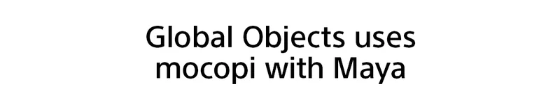 Global Objects uses mocopi with Maya