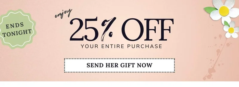 Mother's Day 25% OFF Last Minute Sale