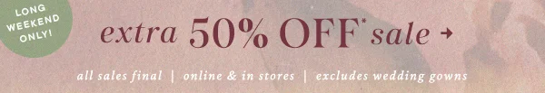 long weekend only! extra 50% off sale