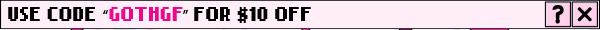 GOTHGF = $10 OFF