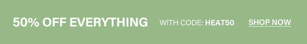 Green banner promoting a 50% off everything sale with code discount code. Click Shop Now to access this exclusive discount and deals.