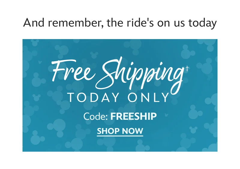 And remember, the ride's on us today. Free Shipping Today Only. Code: FREESHIP | Shop Now