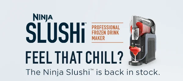 Feel that chill? Ninja SLUSHi™ is back in stock.