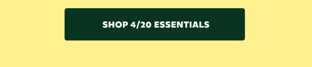 SHOP 4/20 ESSENTIALS