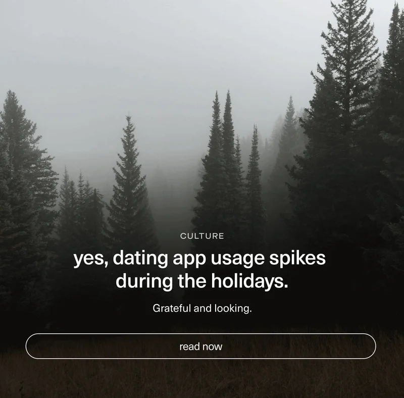 Yes, dating app usage spikes during the holidays.
