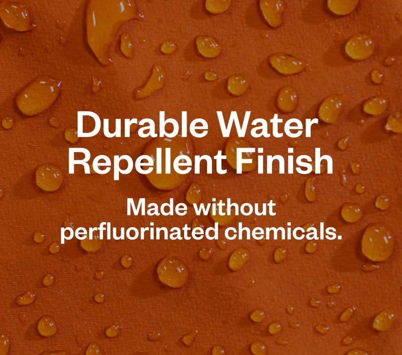 Durable Water Repellent Finish. Made without perfluorinated chemicals.